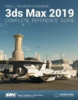 Image of Kelly L. Murdock's Autodesk 3ds Max 2019 Complete Reference Guide