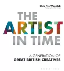 Image of The Artist in Time : A Generation of Great British Creatives