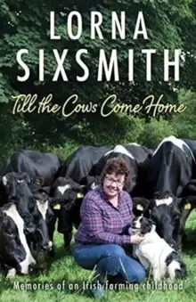 Image of Till the Cows Come Home : Memories of an Irish farming childhood