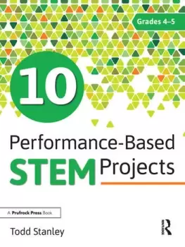 Image of 10 Performance-Based STEM Projects for Grades 4-5