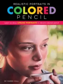 Image of Realistic Portraits in Colored Pencil : Learn to draw lifelike portraits in vibrant colored pencil
