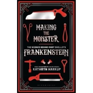 Image of Making the Monster : The Science Behind Mary Shelley's Frankenstein