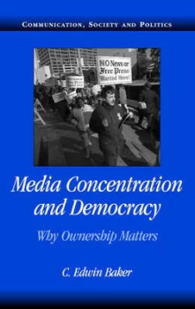 Image of Media Concentration and Democracy by C. Edwin Baker Paperback