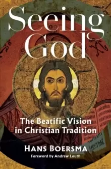 Image of Seeing God : The Beatific Vision in Christian Tradition