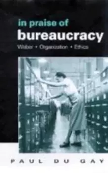 Image of In praise of bureaucracy by Paul Du Gay