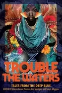 Image of trouble the waters tales from the deep blue