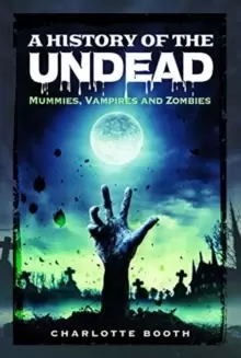 Image of A History of the Undead : Mummies, Vampires and Zombies