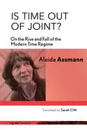 Image of is time out of joint on the rise and fall of the modern time regime