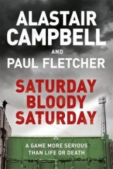 Image of Saturday bloody Saturday by Alastair Campbell