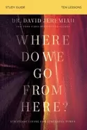 Image of where do we go from here study guide how tomorrows prophecies foreshadow to