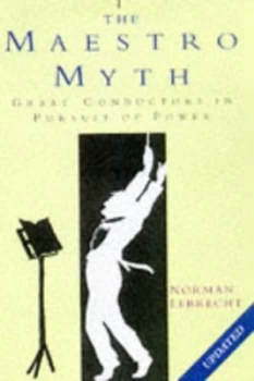 Image of The Maestro Myth by Norman Lebrecht Paperback