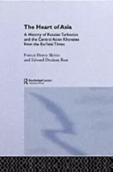 Image of The Heart of Asia : A History of Russian Turkestan and the Central Asian Khanates from the Earliest Times