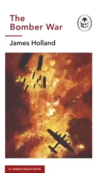 Image of The Bomber War: A Ladybird Expert Book : Book 7 of the Ladybird Expert History of the Second World War