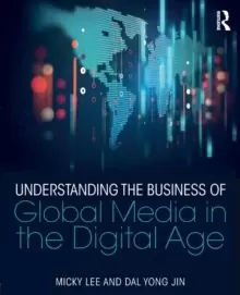 Image of Understanding the Business of Global Media in the Digital Age