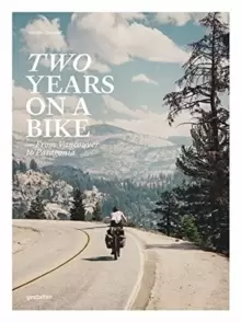 Image of Two Years on a Bike : From Vancouver to Patagonia
