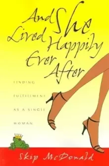 Image of And She Lived Happily Ever After : Finding Fulfillment as a Single Woman