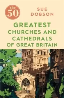 Image of The 50 Greatest Churches and Cathedrals of Great Britain