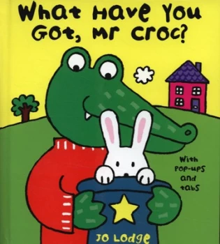 Image of What Have You Got Mr Croc by Jo Lodge Hardback