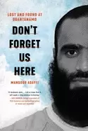 Image of dont forget us here lost and found at guantanamo