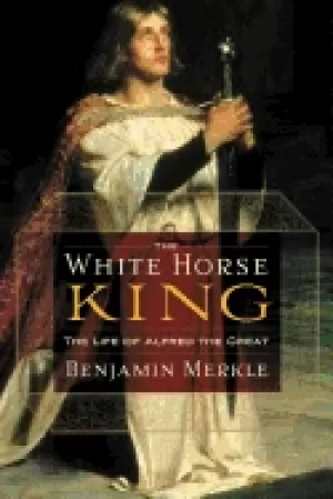 Image of white horse king the life of alfred the great