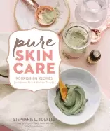 Image of pure skin care nourishing recipes for vibrant skin and natural beauty