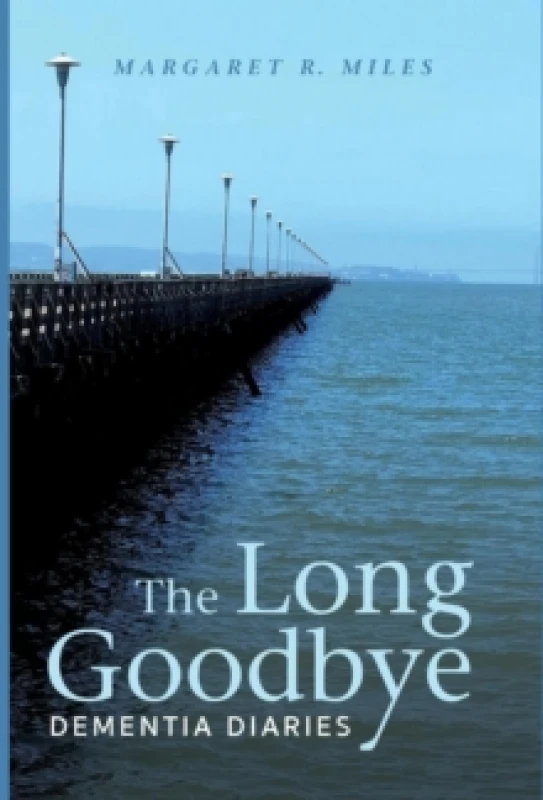 Image of The Long Goodbye : Dementia Diaries Hardback