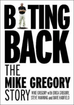 Image of Biting Back by Mike Gregory and Erica Gregory and Steve Manning and Dave Hadfield Hardback