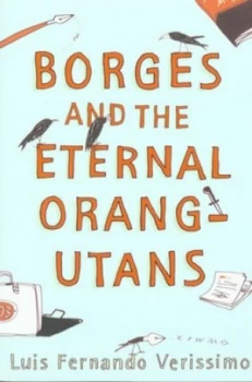 Image of Borges and the Eternal Orang-Utans by Luis Fernando Verissimo Book