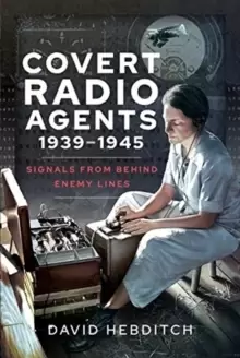 Image of Covert Radio Operators, 1939-1945 : Signals From Behind Enemy Lines