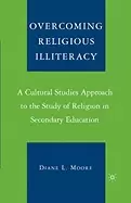 Image of overcoming religious illiteracy a cultural studies approach to the study of