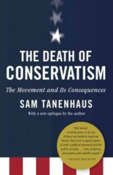 Image of The Death of Conservatism by Sam Tanenhaus Paperback