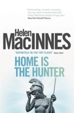 Image of Home is the hunter by Helen Macinnes