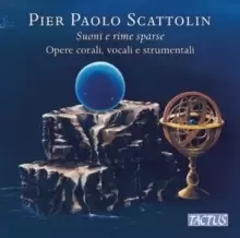Image of Pier Paolo Scattolin: Suoni E Rime Sparse: Opere Corali, Vocali E Strumentali