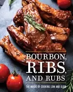 Image of bourbon ribs and rubs the magic of cooking low and slow