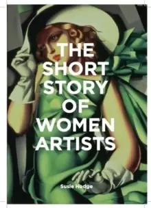 Image of The Short Story of Women Artists : A Pocket Guide to Key Breakthroughs, Movements, Works and Themes
