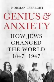 Image of Genius and anxiety by Norman Lebrecht