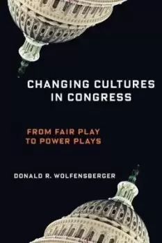 Image of Changing Cultures in Congress by Professor Donald R. Wolfensberger