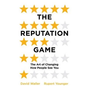 Image of The Reputation Game The Art of Changing How People See You Paperback / softback 2018