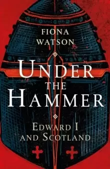 Image of Under the Hammer : Edward I and Scotland