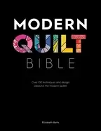 Image of modern quilt bible over 100 techniques and design ideas for the modern quil