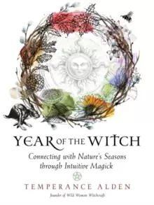 Image of Year of the Witch : Connecting with Nature's Seasons Through Intuitive Magick