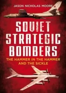 Image of Soviet Strategic Bombers : The Hammer in the Hammer and the Sickle