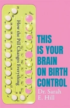 Image of How the pill changes everything by Sarah E Hill