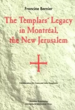 Image of Templars legacy in Montreal the New Jerusalem by Francine Bernier
