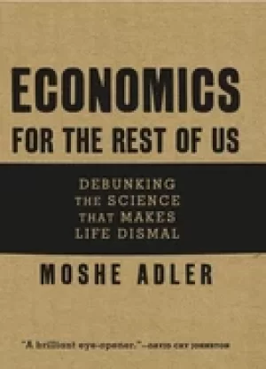 Image of economics for the rest of us debunking the science that makes life dismal