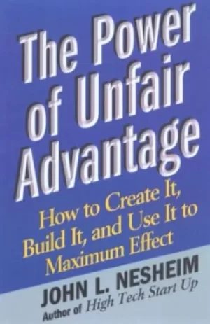 Image of The power of unfair advantage by John L Nesheim