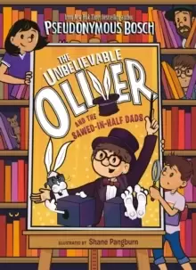 Image of The Unbelievable Oliver and the Sawed-in-Half Dads