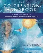 Image of co creation handbook a shamanic guide to manifesting a better world and a m