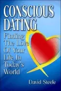 Image of conscious dating finding the love of your life and the life that you love