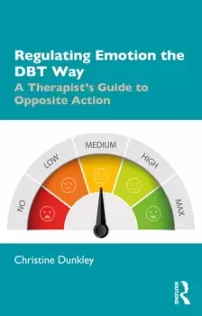 Image of Regulating Emotion the DBT WayA Therapist's Guide to Opposite Action